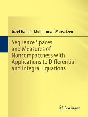 cover image of Sequence Spaces and Measures of Noncompactness with Applications to Differential and Integral Equations
